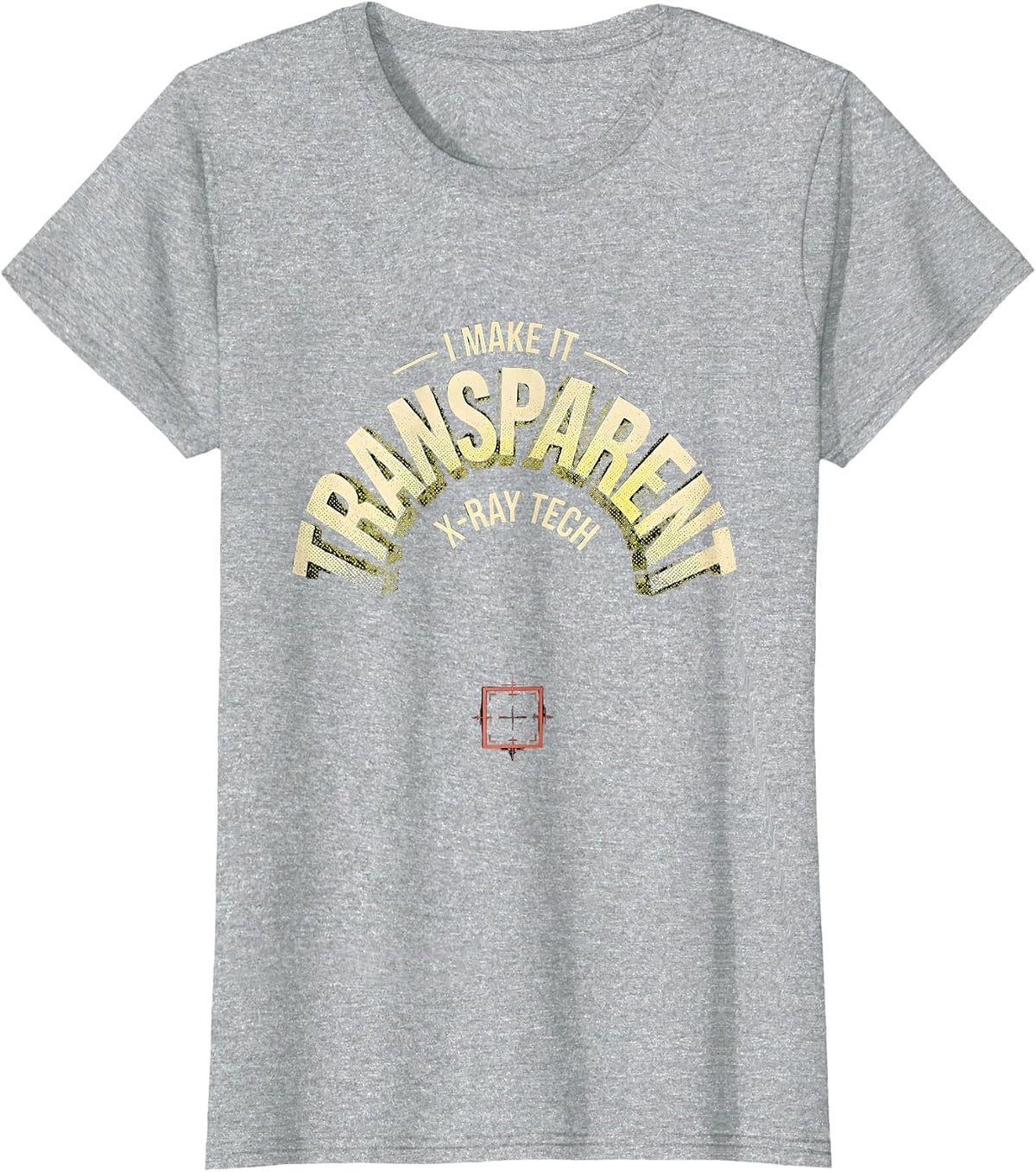 Women's I Make It Transparent X-Ray Tech Radiology Rad Tech T-Shirt - Heather Grey