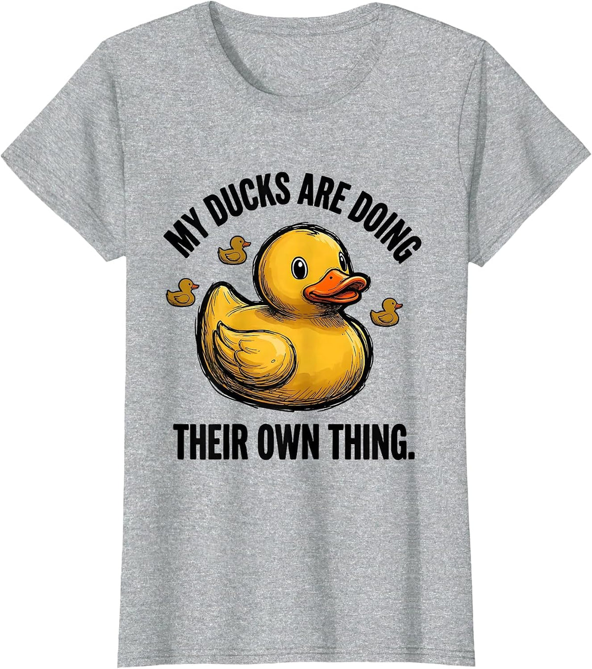 My Ducks Are Doing Their Own Thing Funny Duck Novelty Gift T-Shirt - Heather Grey