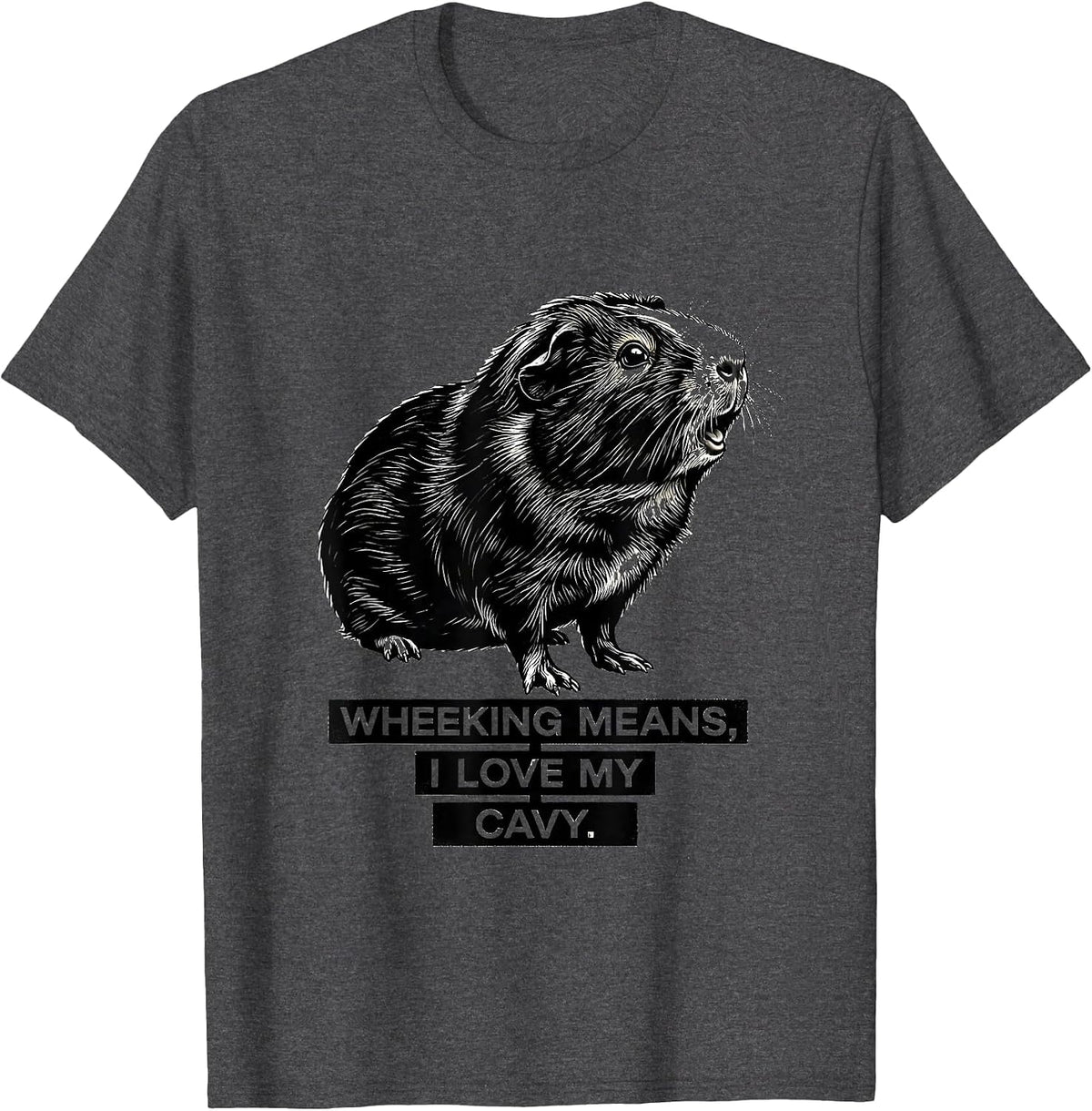 Wheeking Means I Love My Cavy Funny Guinea Pig Lover Humor T-Shirt - Dark Heather Grey
