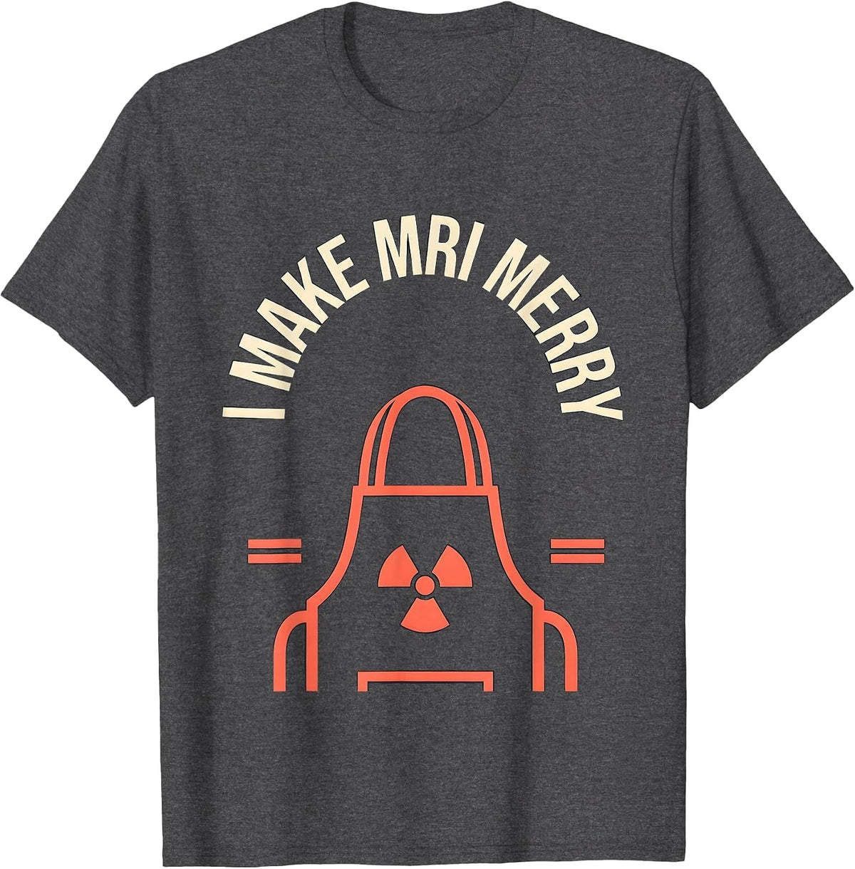 I Make MRI Merry Funny Radiology Tech Rad Tech Gift T-Shirt - Dark Heather Grey