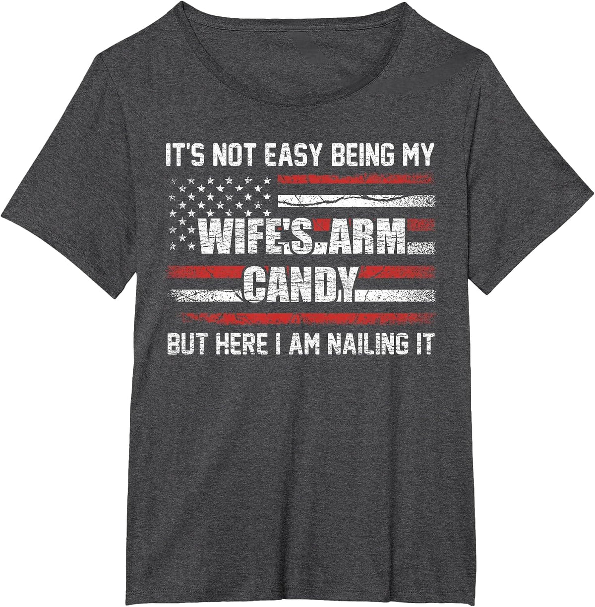 Its Not Easy Being My Wife's Arm Candy Shirt, Wife Arm Candy T-Shirt - Dark Heather Grey