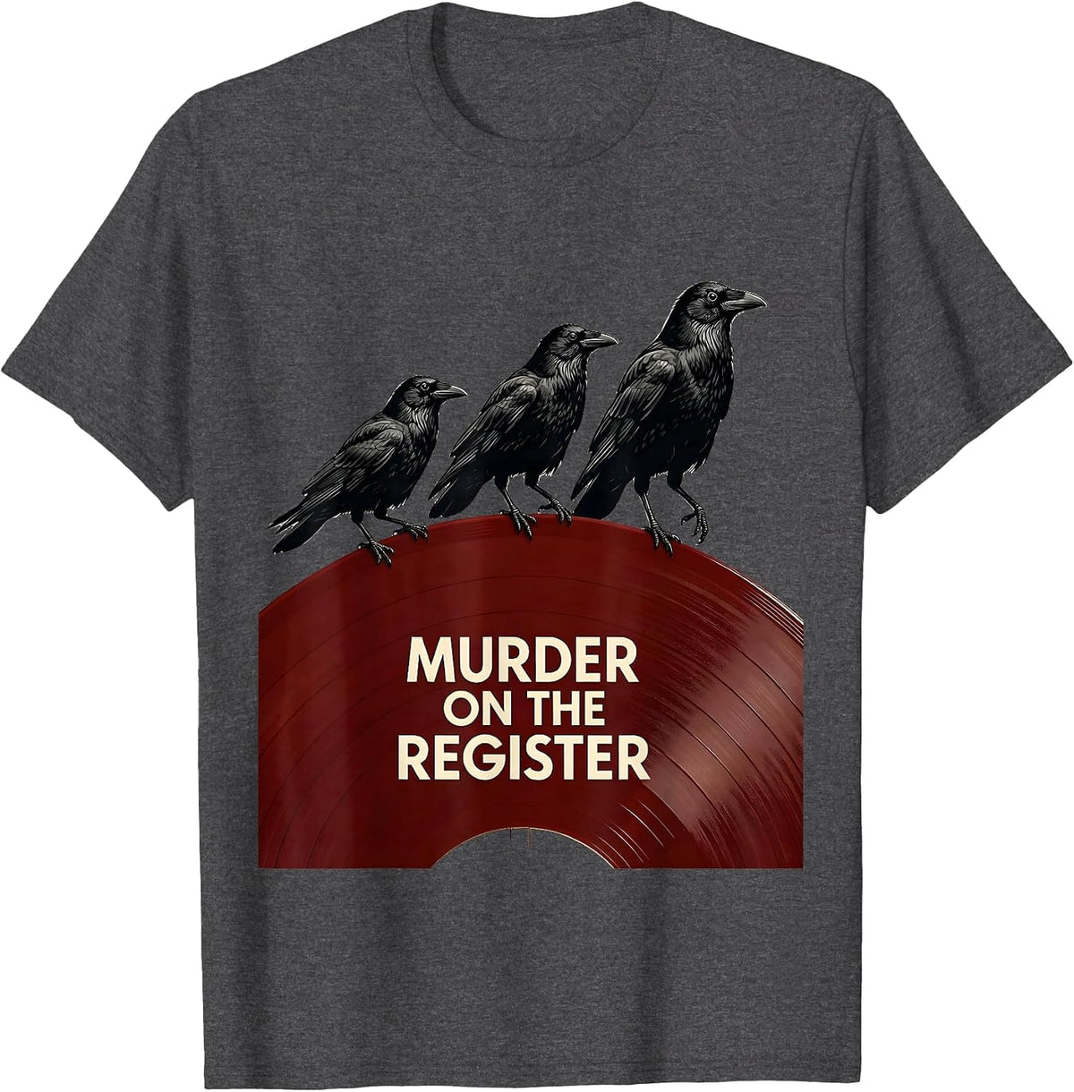Men's Murder On The Register Dark Humor Crow Raven Bird Lover T-Shirt - Dark Heather Grey