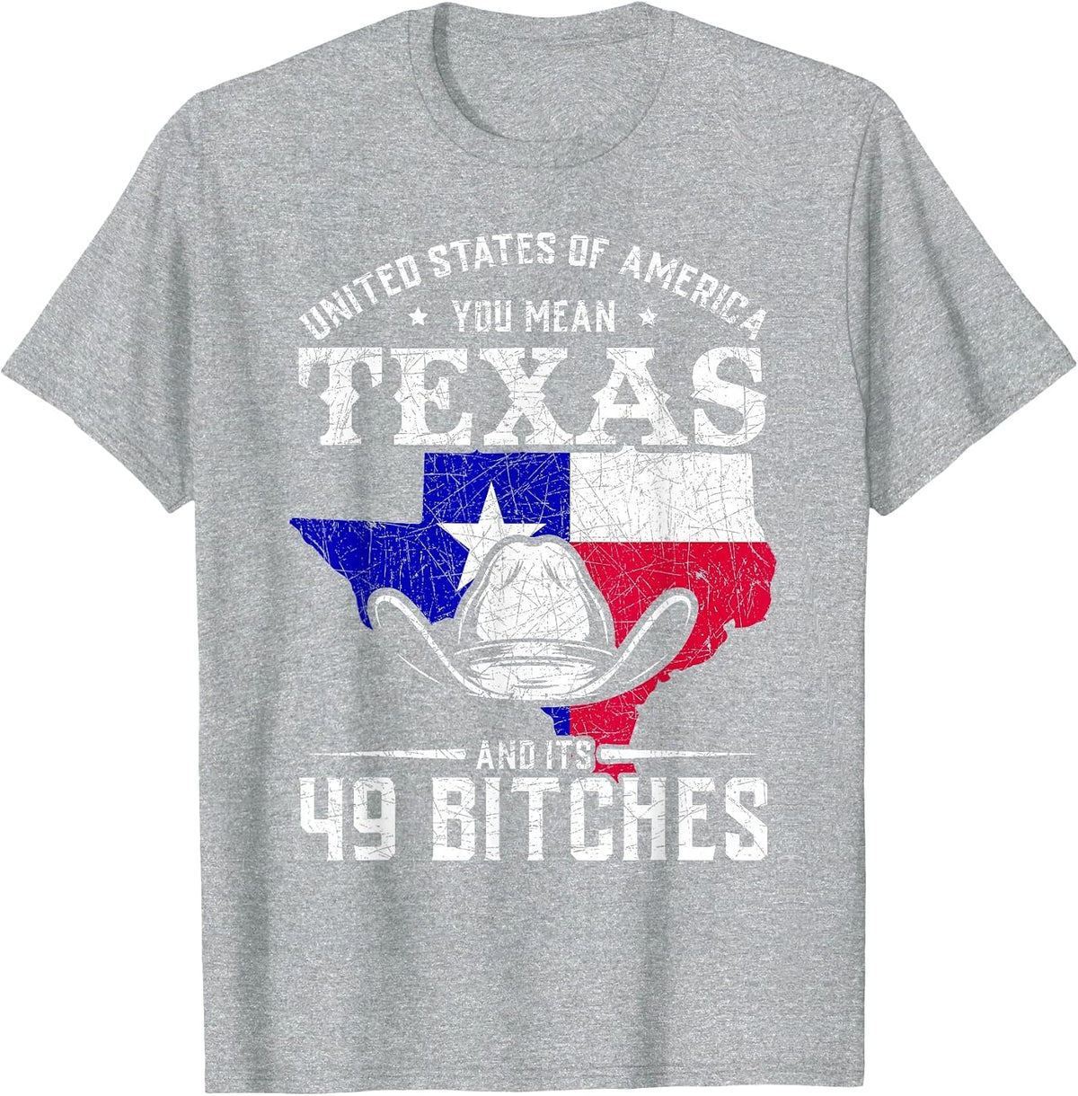 America You Mean Texas and Its 49 Bitches Texas T-Shirt - Heather Grey