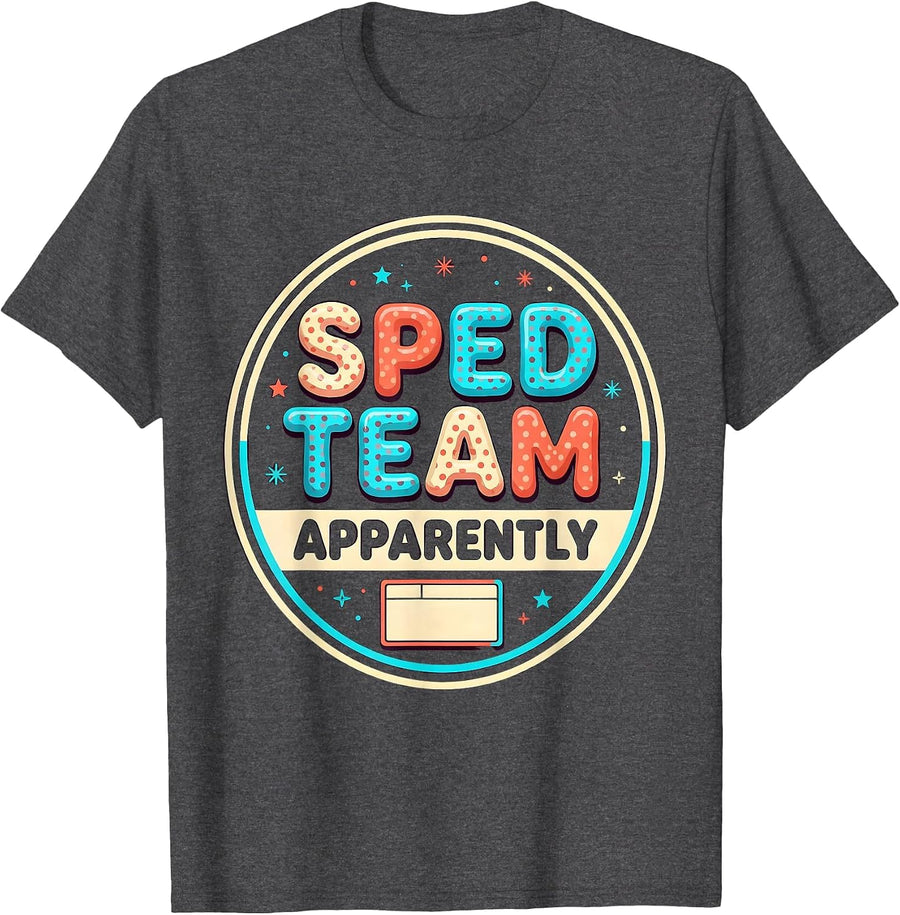 Men's SPED Team Apparently Funny Special Education Teacher Squad T-Shirt - Dark Heather Grey
