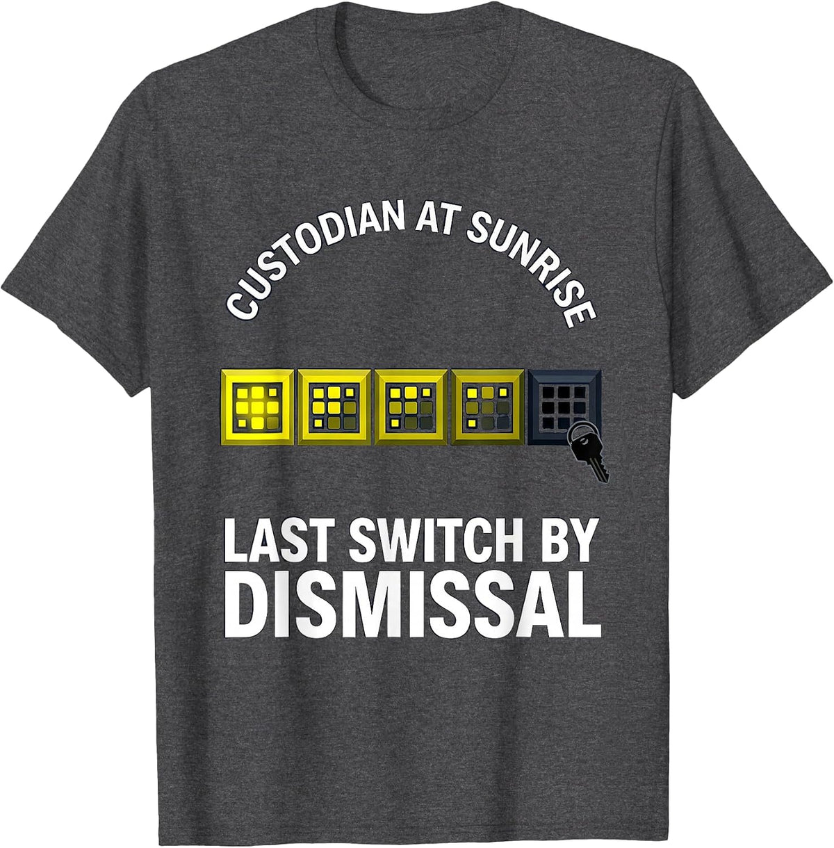 Custodian At Sunrise, Last Switch By Dismissal Funny T-Shirt - Dark Heather Grey