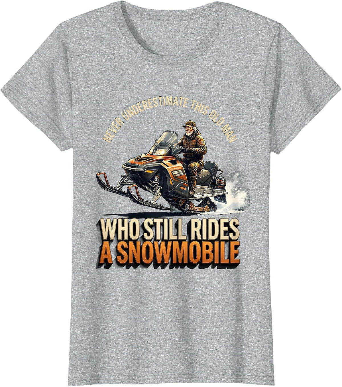 Never Underestimate This Old Man Snowmobile Rider Humor T-Shirt - Heather Grey
