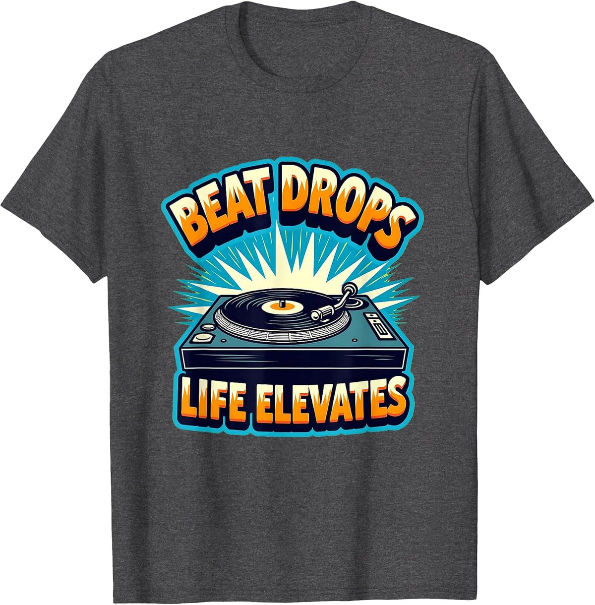 Beat Drops Life Elevates Hip Hop Music Design T-Shirt - Dark Heather Grey