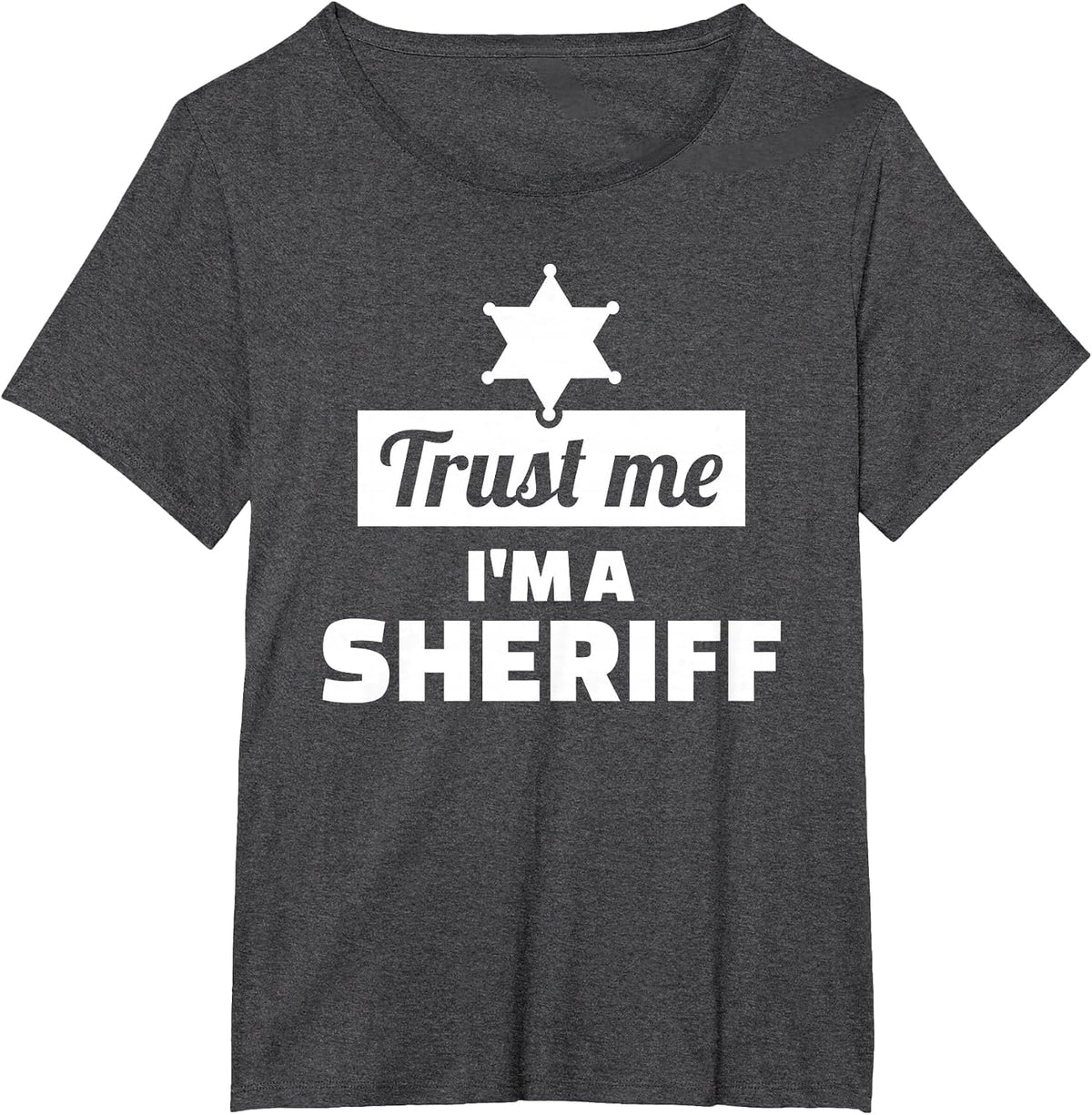Trust me I'm a Sheriff T-Shirt - Dark Heather Grey