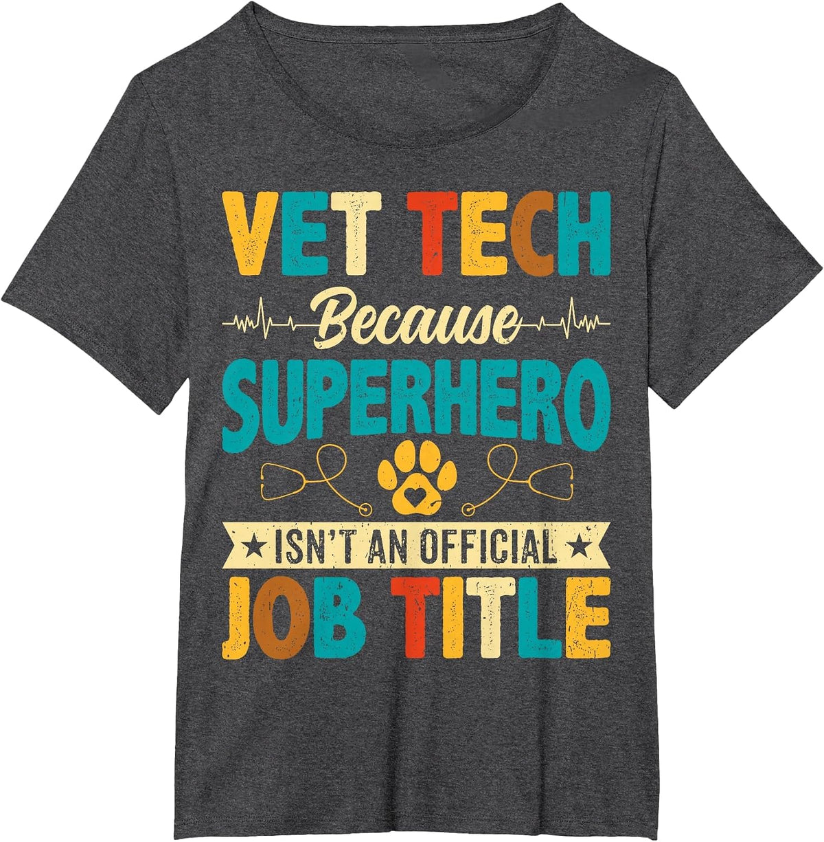 Vet Tech Because Superhero Isn't an Official - Veterinarian T-Shirt - Dark Heather Grey