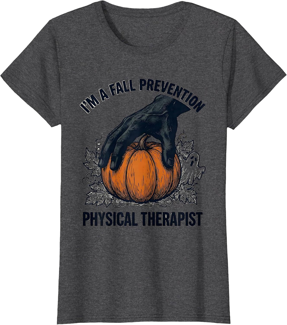 Women's I'm A Fall Prevention Physical Therapist Funny Ghost T-Shirt - Dark Heather Grey