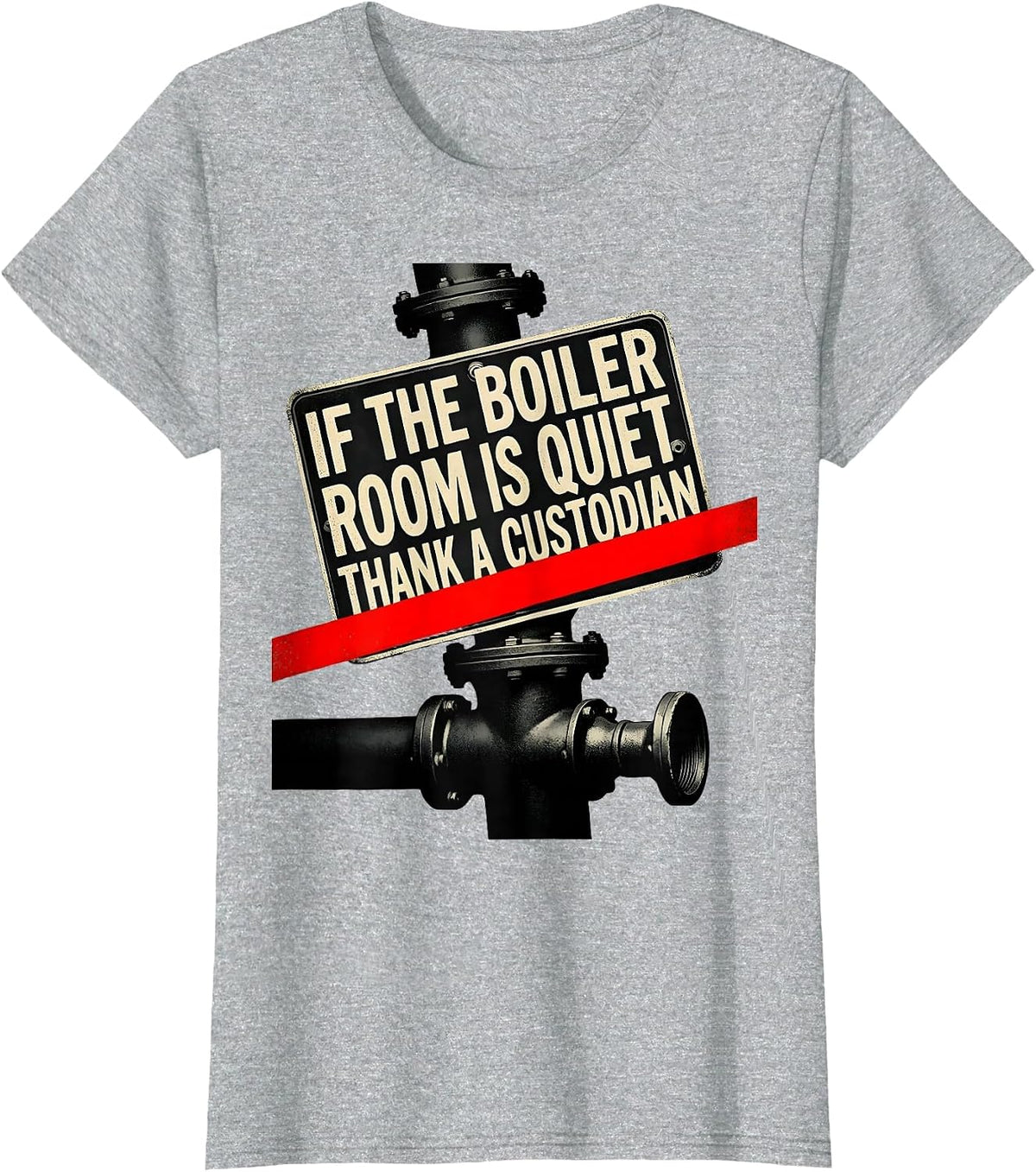 If The Boiler Room Is Quiet Thank A Custodian Funny T-Shirt - Heather Grey