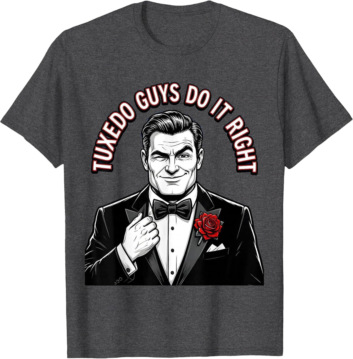 Tuxedo Guys Do It Right Formal Style Design T-Shirt - Dark Heather Grey