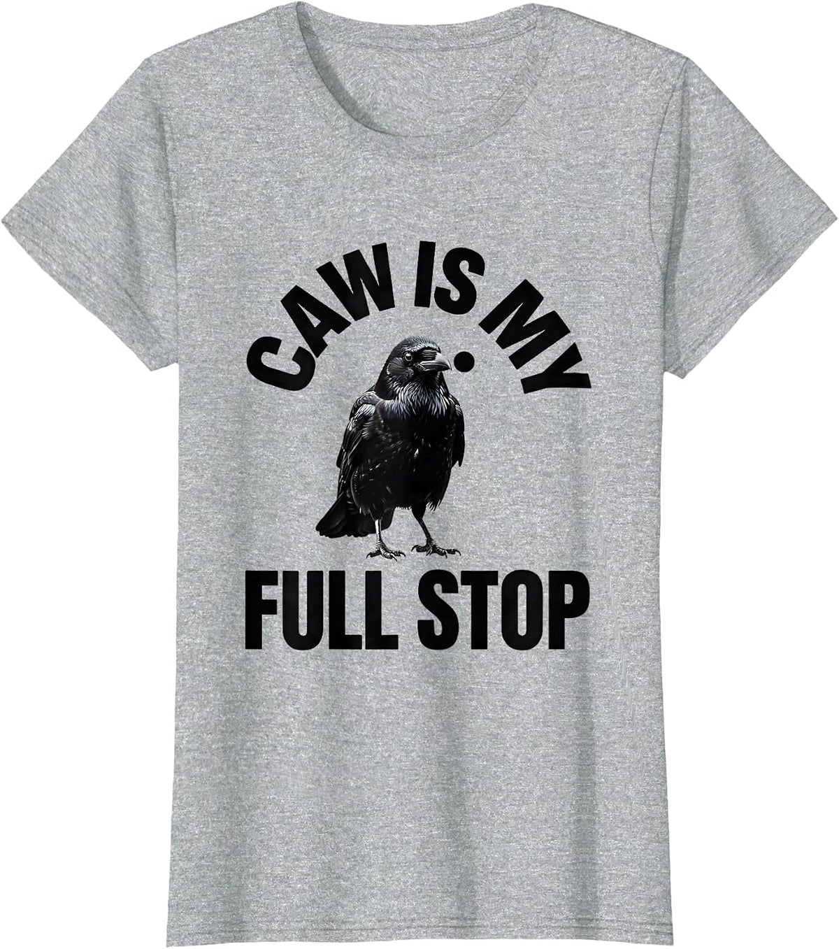 Women's Caw Is My Full Stop Funny Crow Dark Humor Raven Gothic T-Shirt - Heather Grey