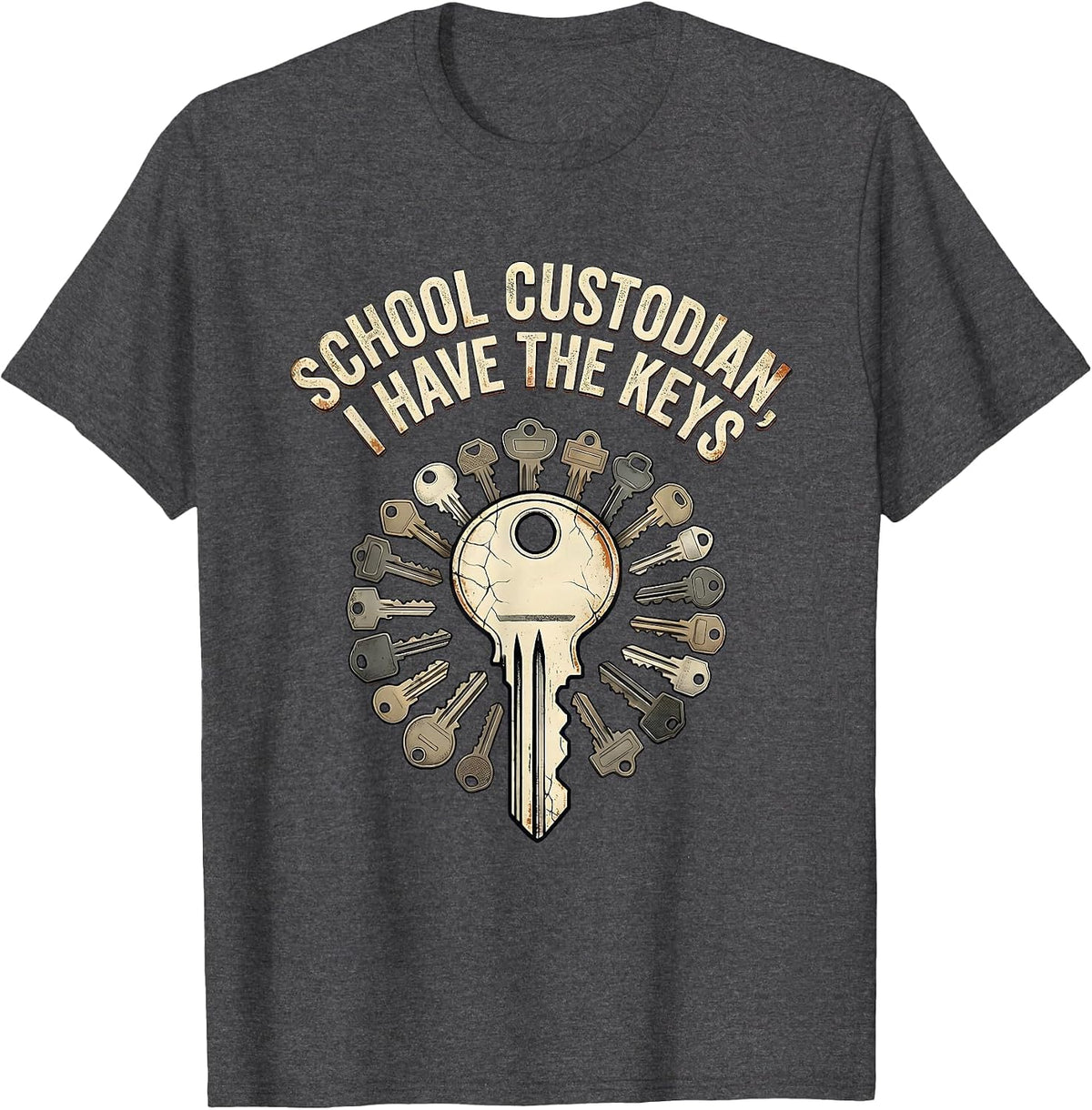 Men's School Custodian, I Have The Keys Funny Janitor Appreciation T-Shirt - Dark Heather Grey