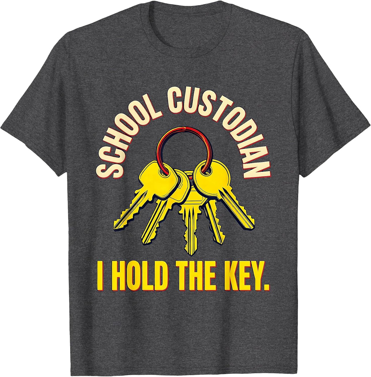 Men's School Custodian, I Hold The Key Funny Janitor Appreciation T-Shirt - Dark Heather Grey