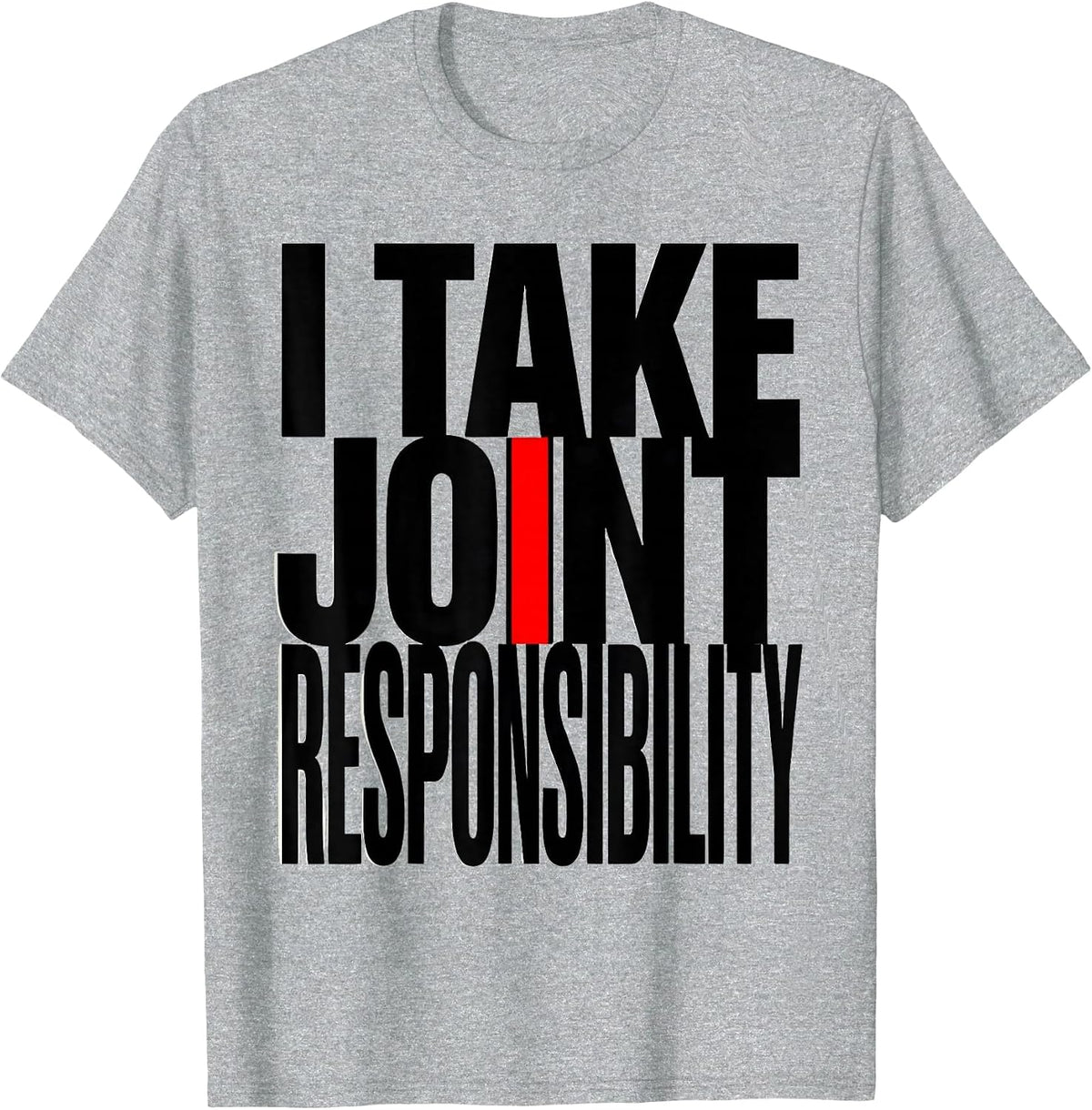 Men's I Take Joint Responsibility Funny Physical Therapist Gift T-Shirt - Heather Grey