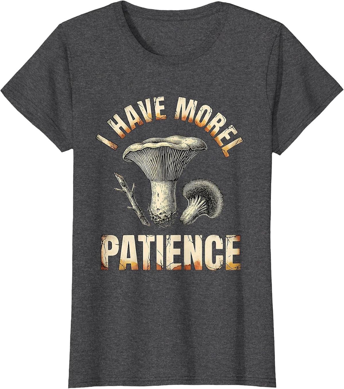Women's I Have Morel Patience Distressed Funny Mushroom Forager Gift T-Shirt - Dark Heather Grey