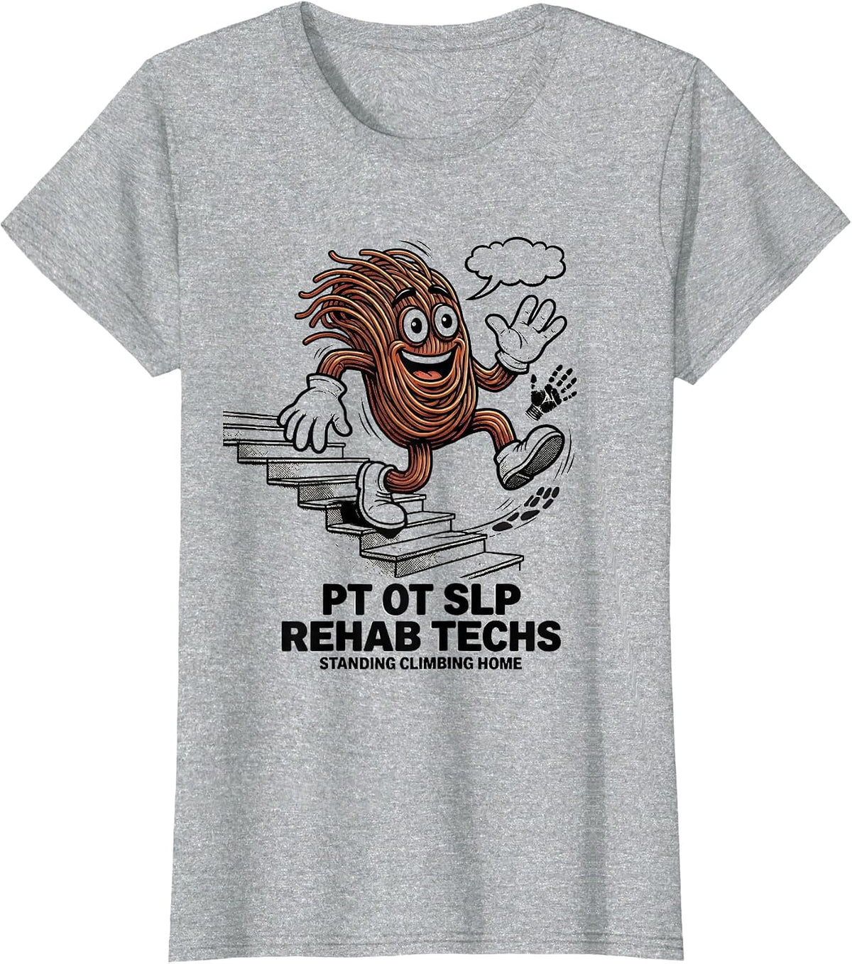 Women's PT OT SLP Rehab Techs: Standing, Climbing, Home Rehab Tech T-Shirt - Heather Grey