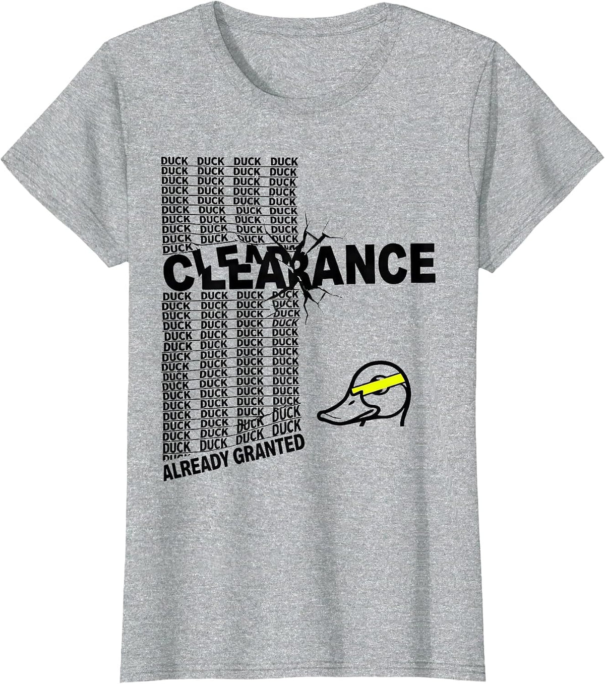Duck Clearance: Already Granted Funny Duck Novelty Humor T-Shirt - Heather Grey