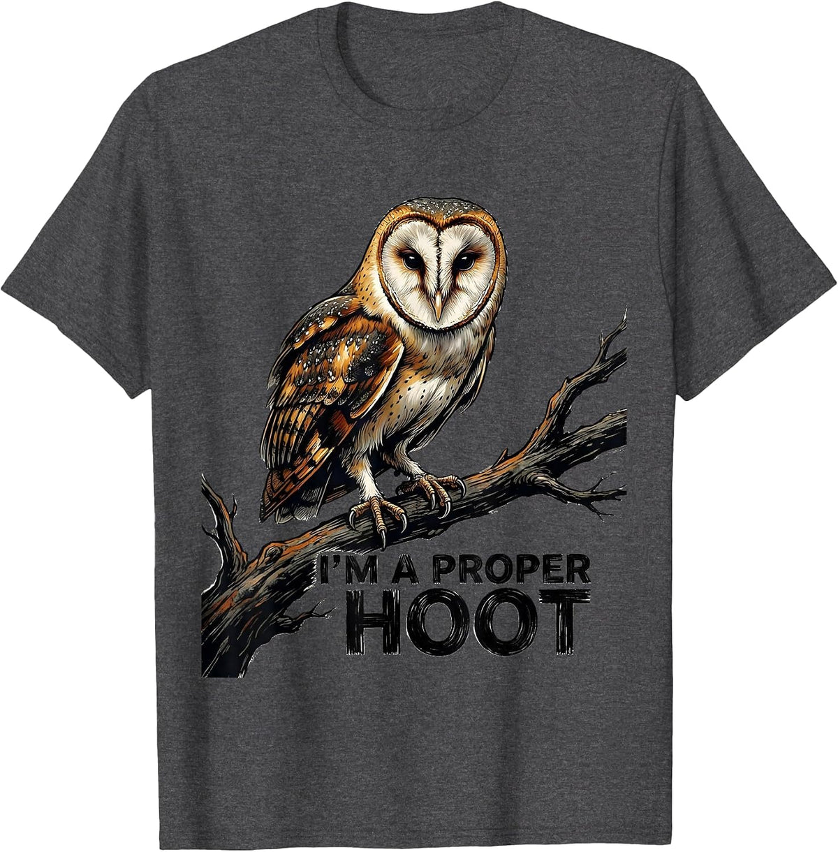 I'm A Proper Hoot Retro Owl Lover Birdwatcher Humor T-Shirt - Dark Heather Grey