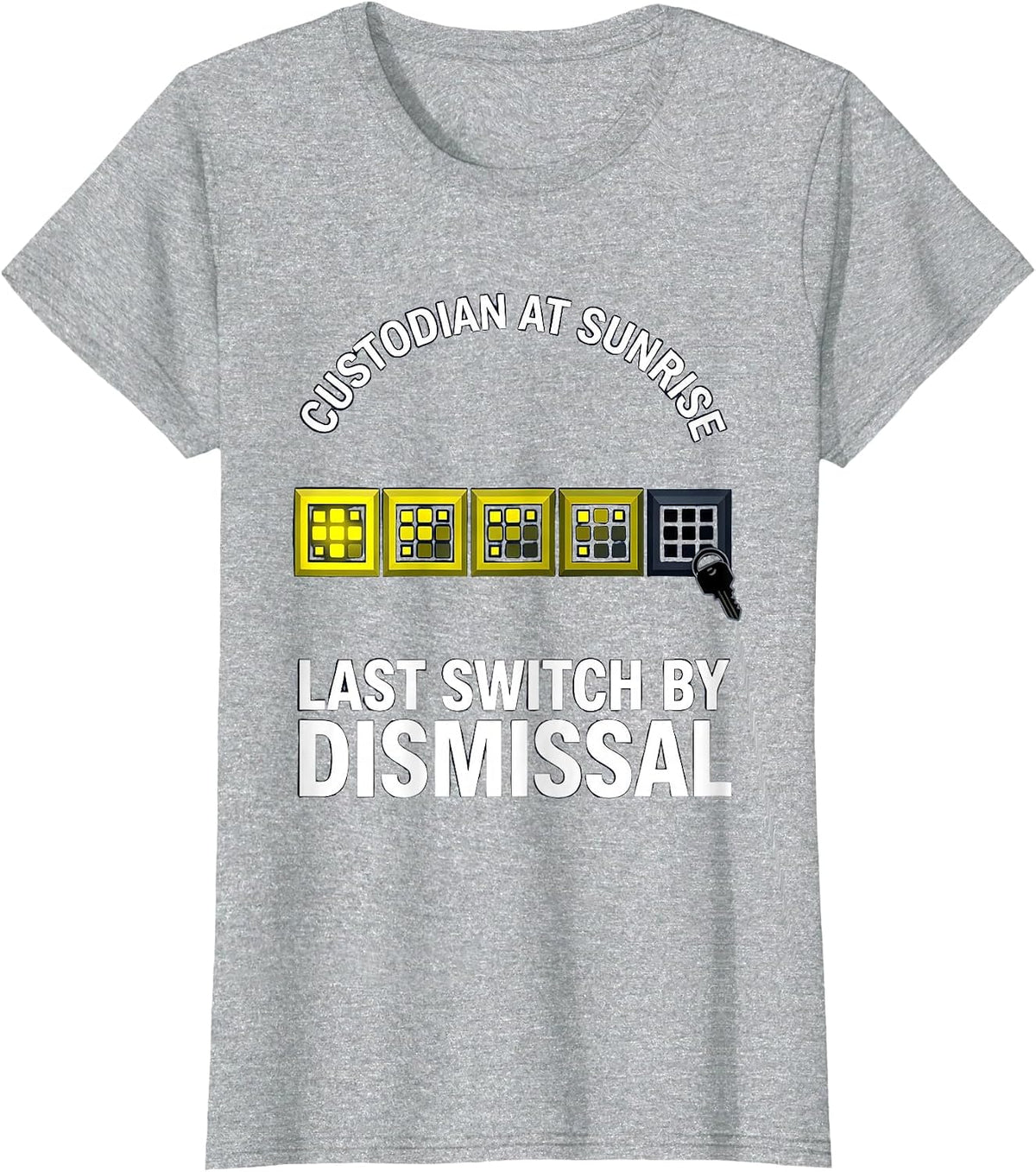Custodian At Sunrise, Last Switch By Dismissal Funny T-Shirt - Heather Grey