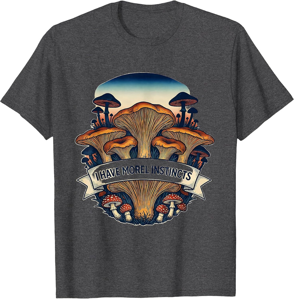 I Have Morel Instincts Funny Mushroom Foraging Mycology T-Shirt - Dark Heather Grey
