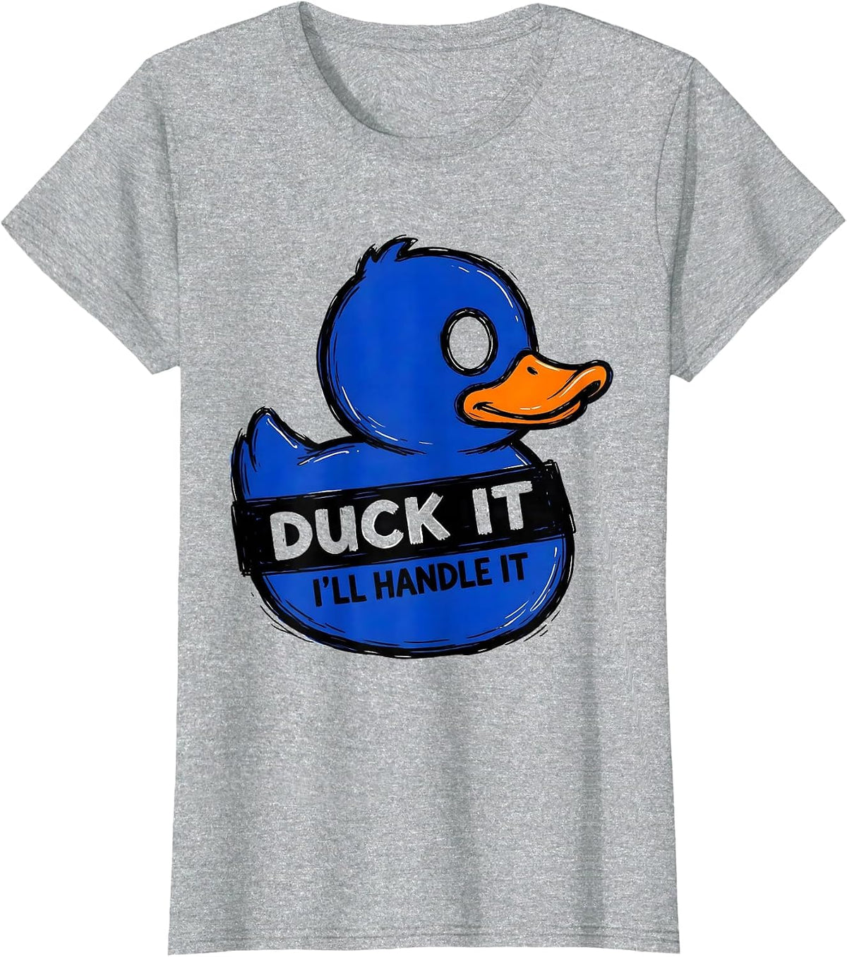 Duck It, I'll Handle It Funny Rubber Duck Novelty Gift T-Shirt - Heather Grey