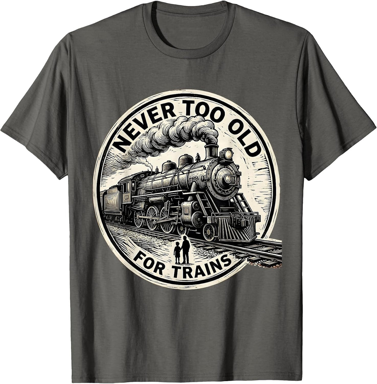 Men's Never Too Old For Trains Vintage Steam Train Enthusiast T-Shirt - Asphalt Grey