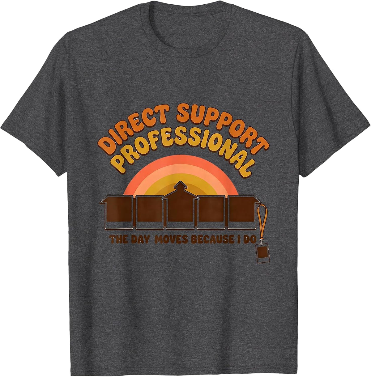 Men's DIRECT SUPPORT PROFESSIONAL / THE DAY MOVES BECAUSE I DO T-Shirt - Dark Heather Grey