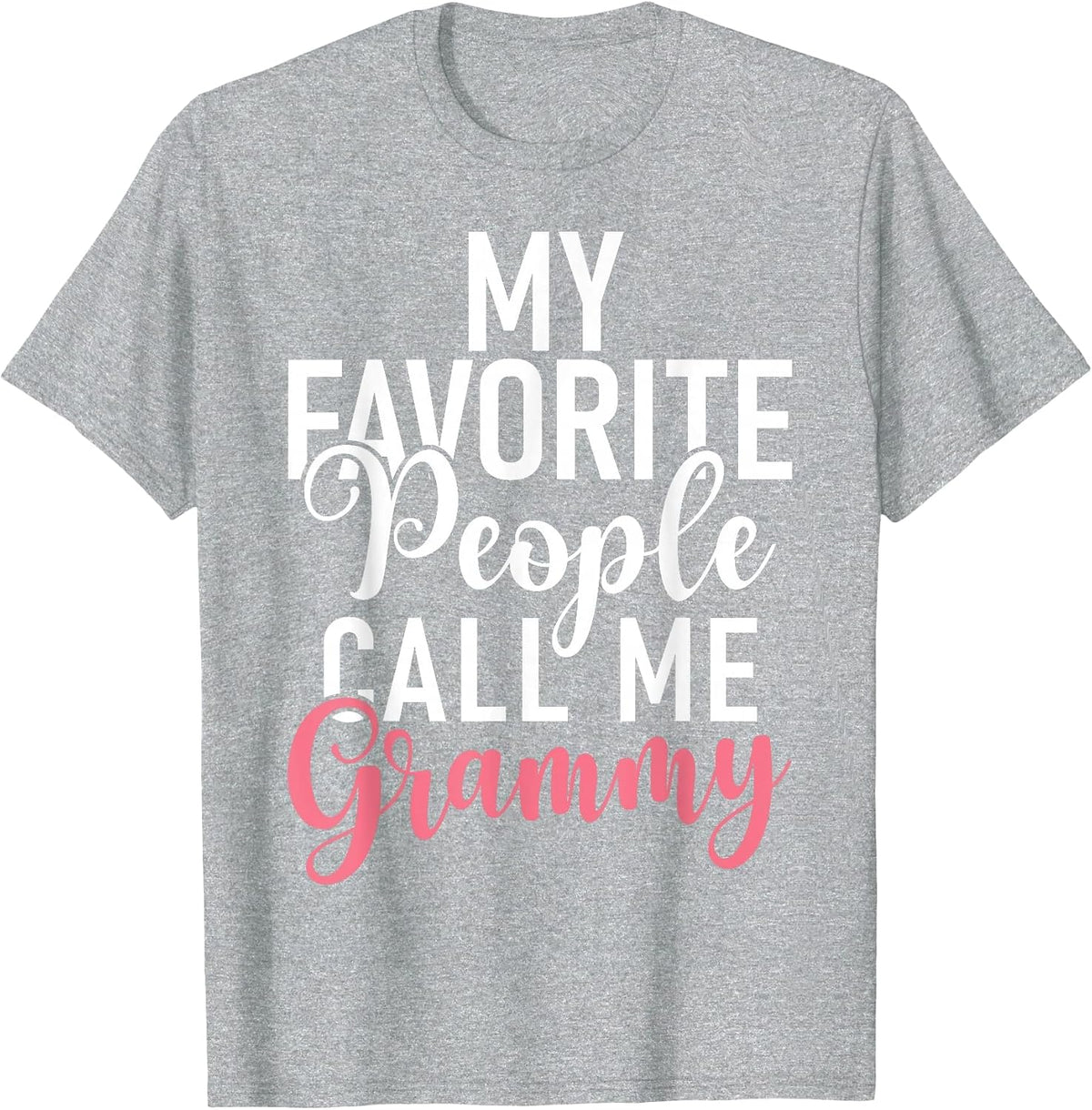 My Favorite People Call me Grammy T-Shirt - Heather Grey