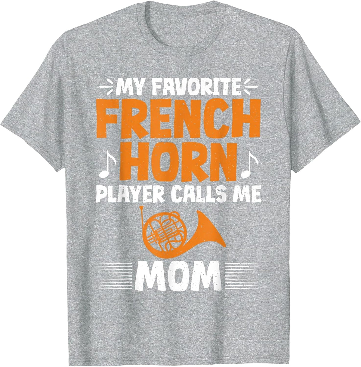 My Favorite French Horn Player Calls me Mom French Horn T-Shirt - Heather Grey