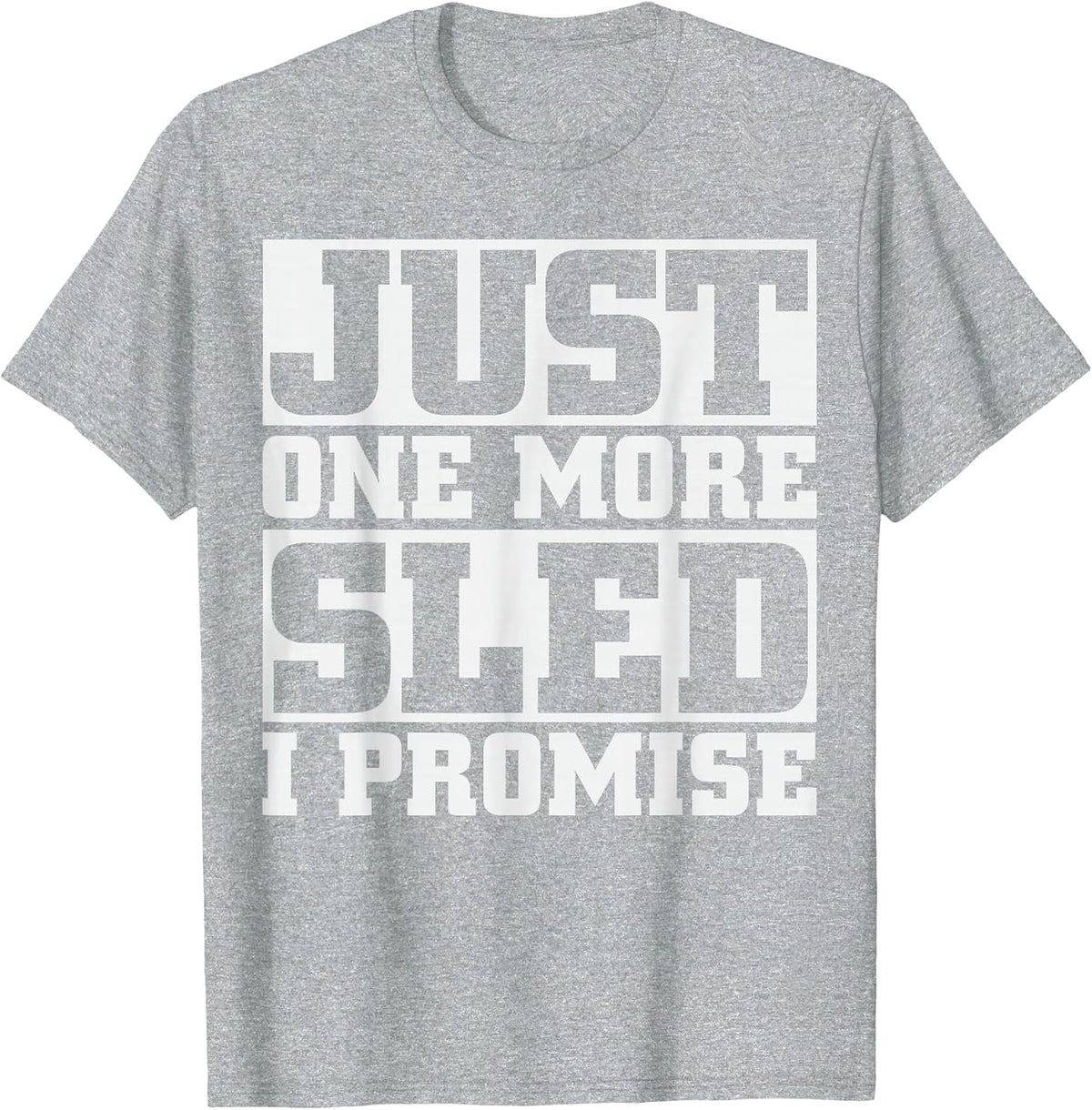 Just one More sled I Promise Snowmobile T-Shirt T-Shirt - Heather Grey