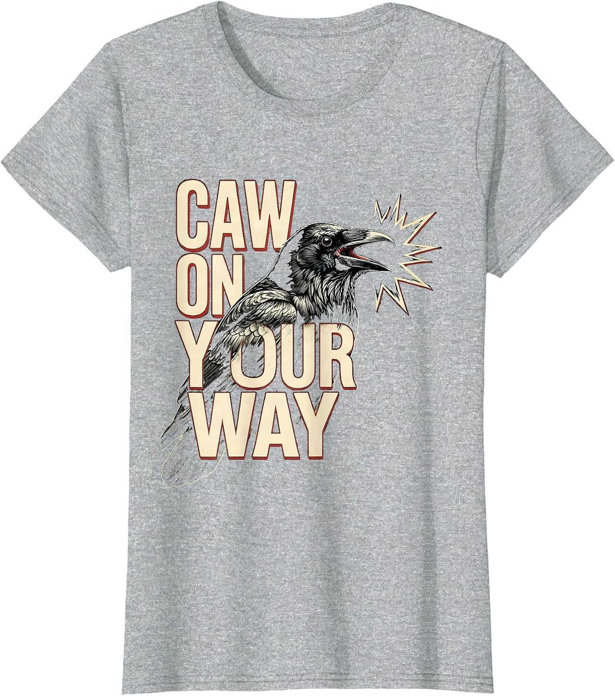 Women's Caw On Your Way Funny Crow Raven Dark Humor Gothic Halloween T-Shirt - Heather Grey