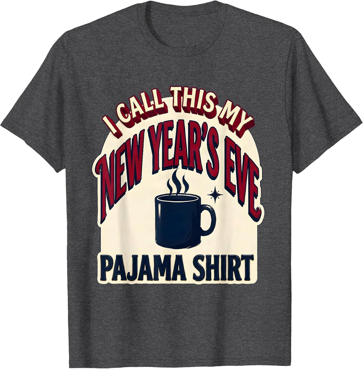 Men's I Call This My New Year's Eve Pajama Shirt Funny T-Shirt - Dark Heather Grey