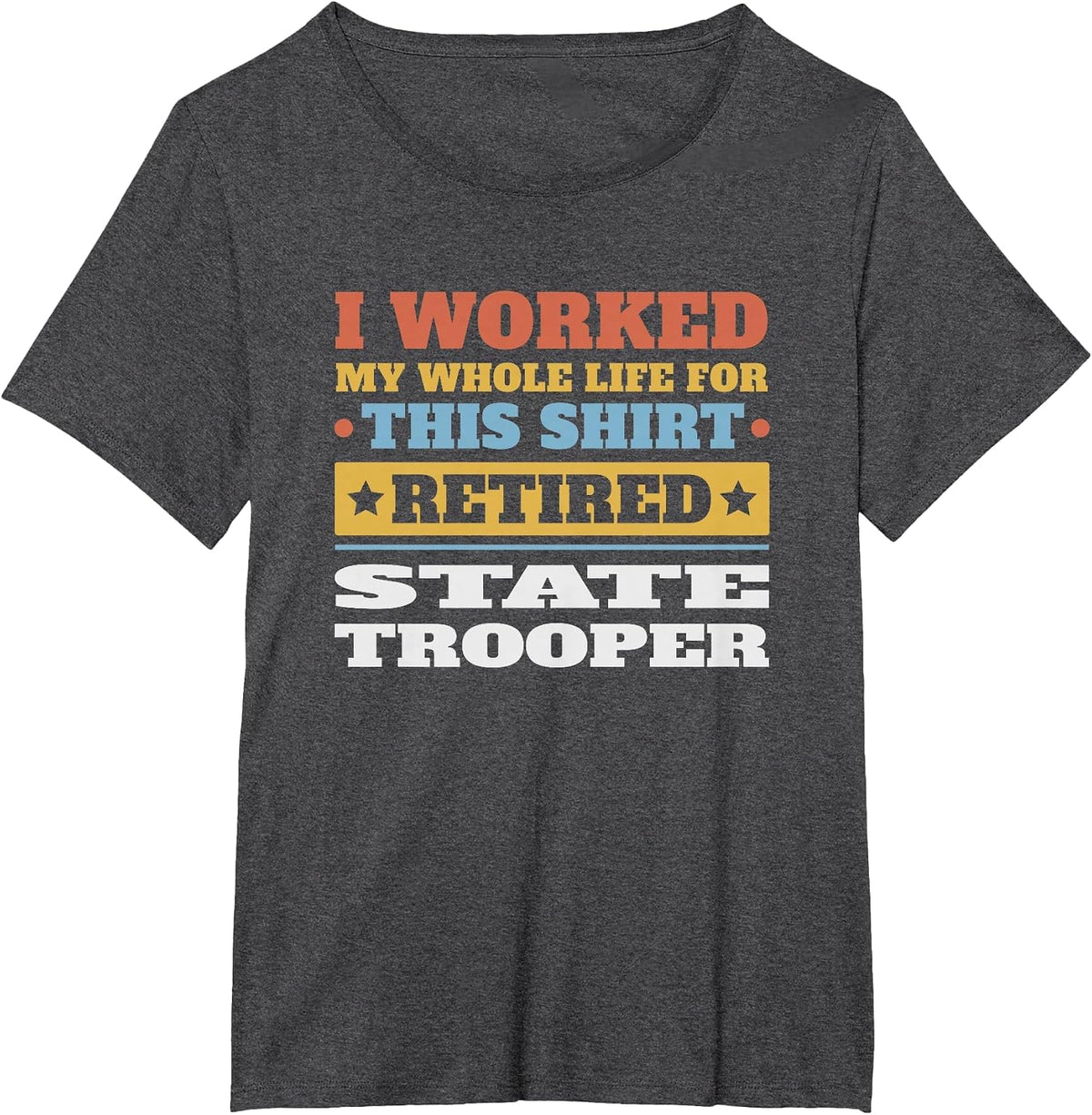 State Trooper Retired - Funny Retirement T-Shirt - Dark Heather Grey