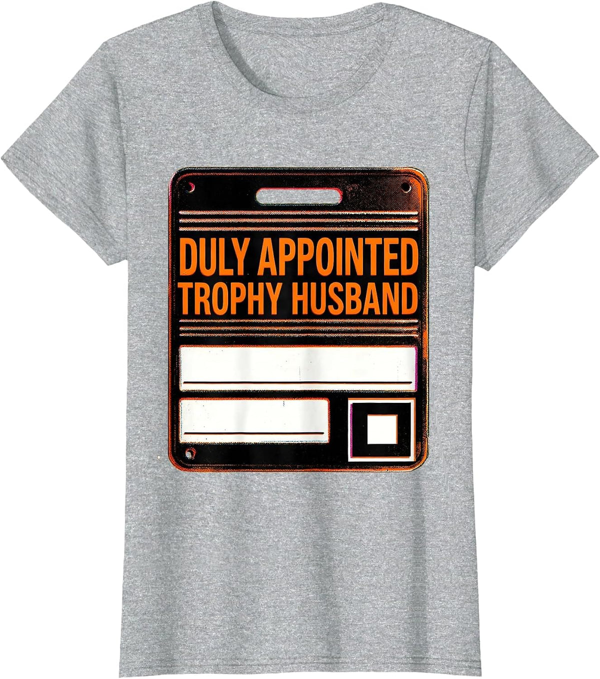Women's Duly Appointed Trophy Husband Funny Family Role Gift T-Shirt - Heather Grey
