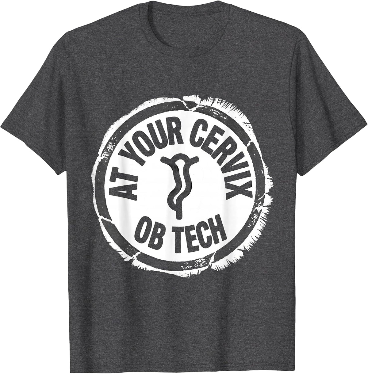 At Your Cervix OB Tech Rubber Stamp OB GYN Squad Humor T-Shirt - Dark Heather Grey