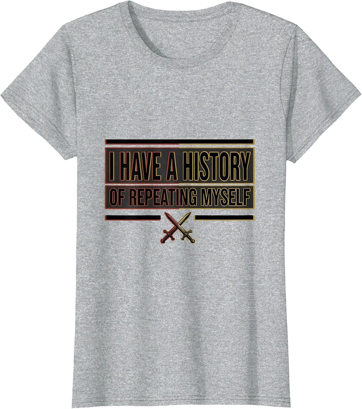 Women's I Have A History Of Repeating Myself Funny History Teacher T-Shirt - Heather Grey