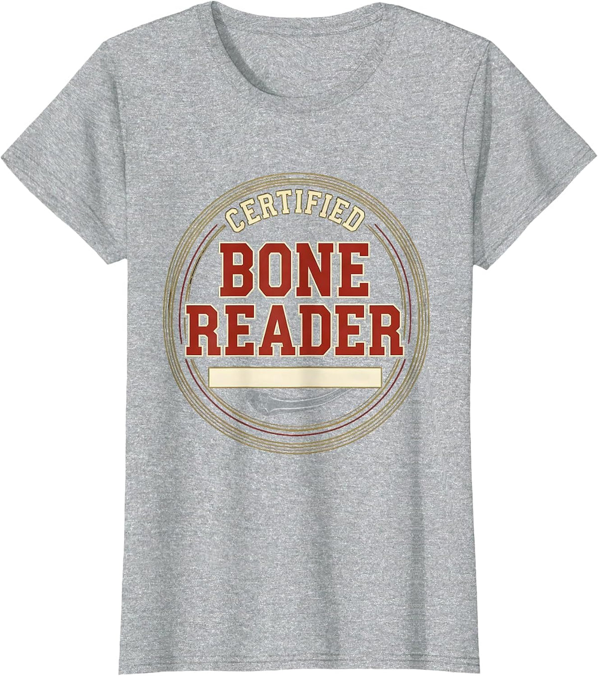 Women's Certified Bone Reader Sports Radiology Tech X-Ray Tech T-Shirt - Heather Grey