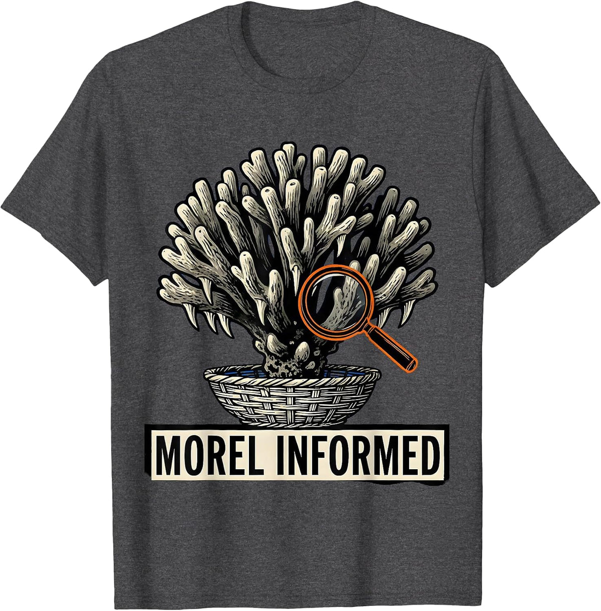 Morel Informed Funny Mushroom Forager Mycology Hobbyist Gift T-Shirt - Dark Heather Grey