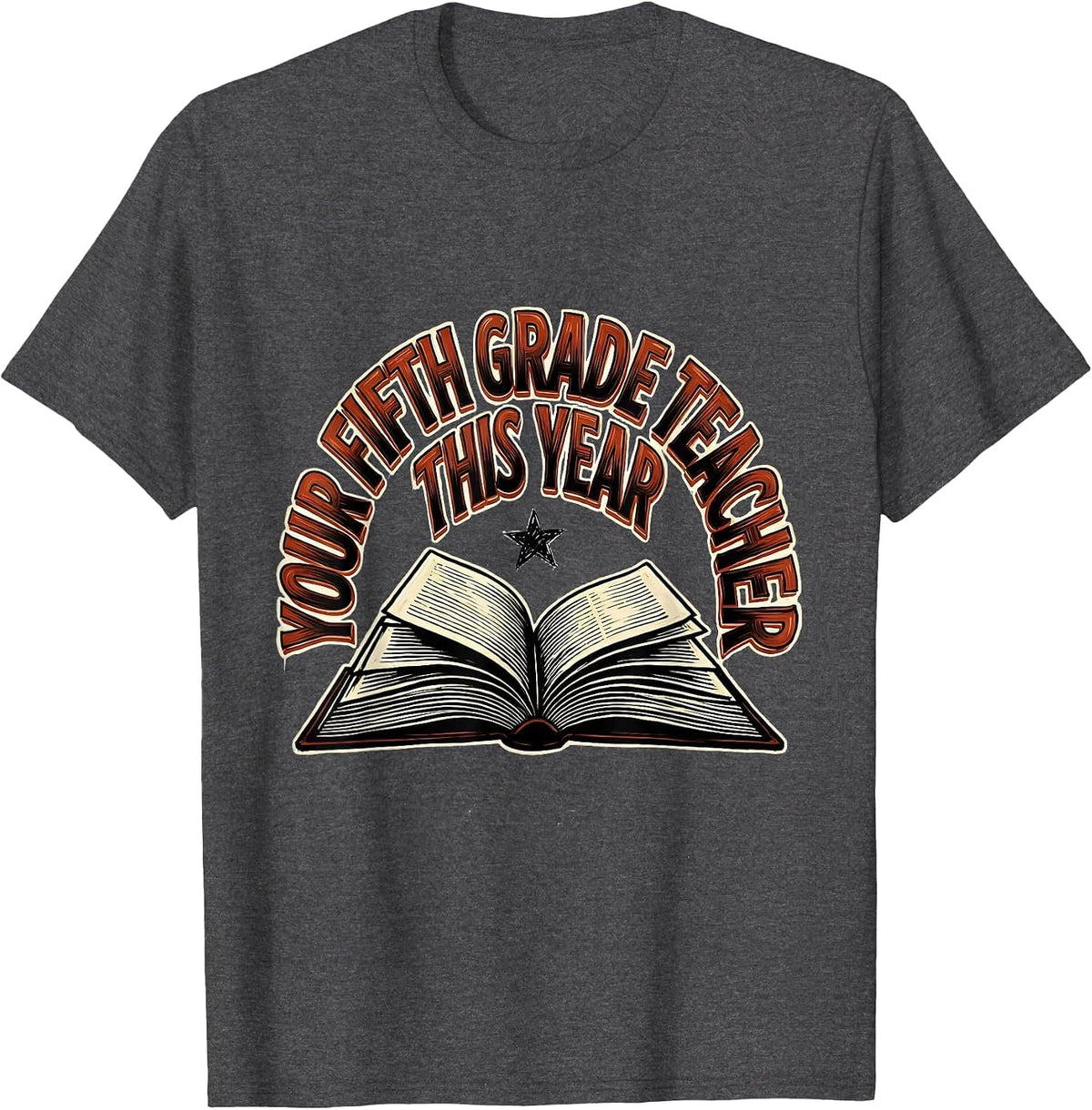 Your Fifth Grade Teacher This Year Cute Teacher Back T-Shirt - Dark Heather Grey