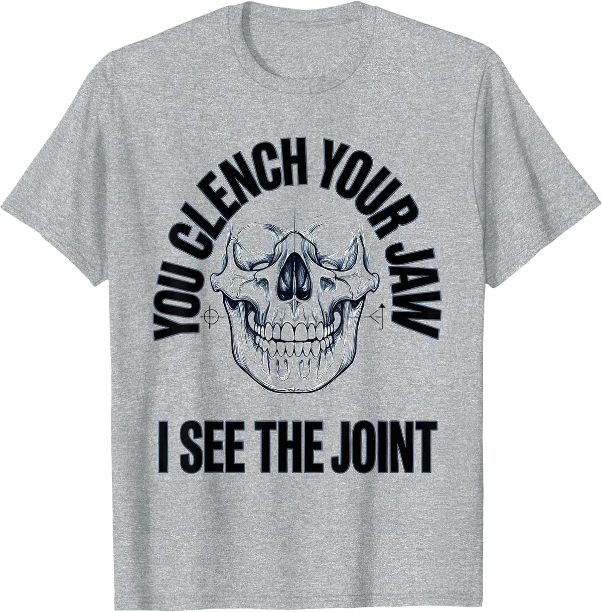 Men's You Clench Your Jaw I See The Joint Radiology Tech Humor T-Shirt - Heather Grey