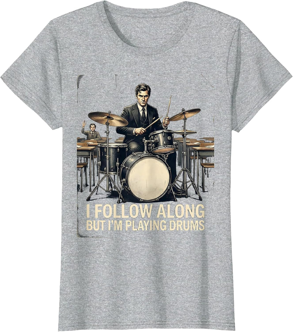I Follow Along, But I'm Playing Drums Vintage Drummer Humor T-Shirt - Heather Grey