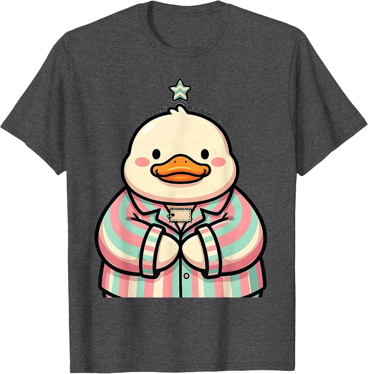 Our Pajamas Come With A Duck Cute Kawaii Duck Lover T-Shirt - Dark Heather Grey