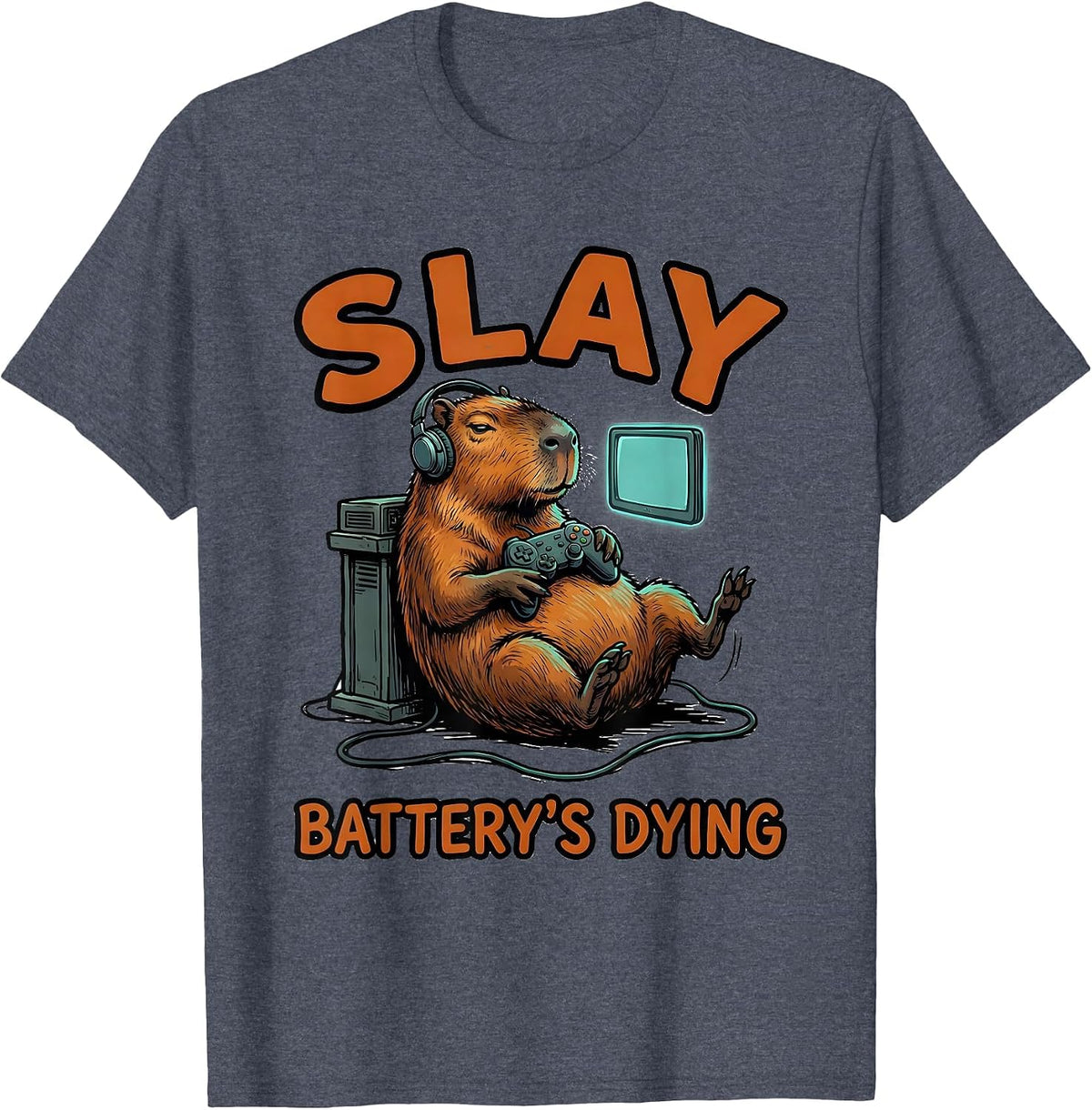 Slay Battery's Dying Funny Capybara Gamer Bruh Meme Humor T-Shirt - Heather Blue