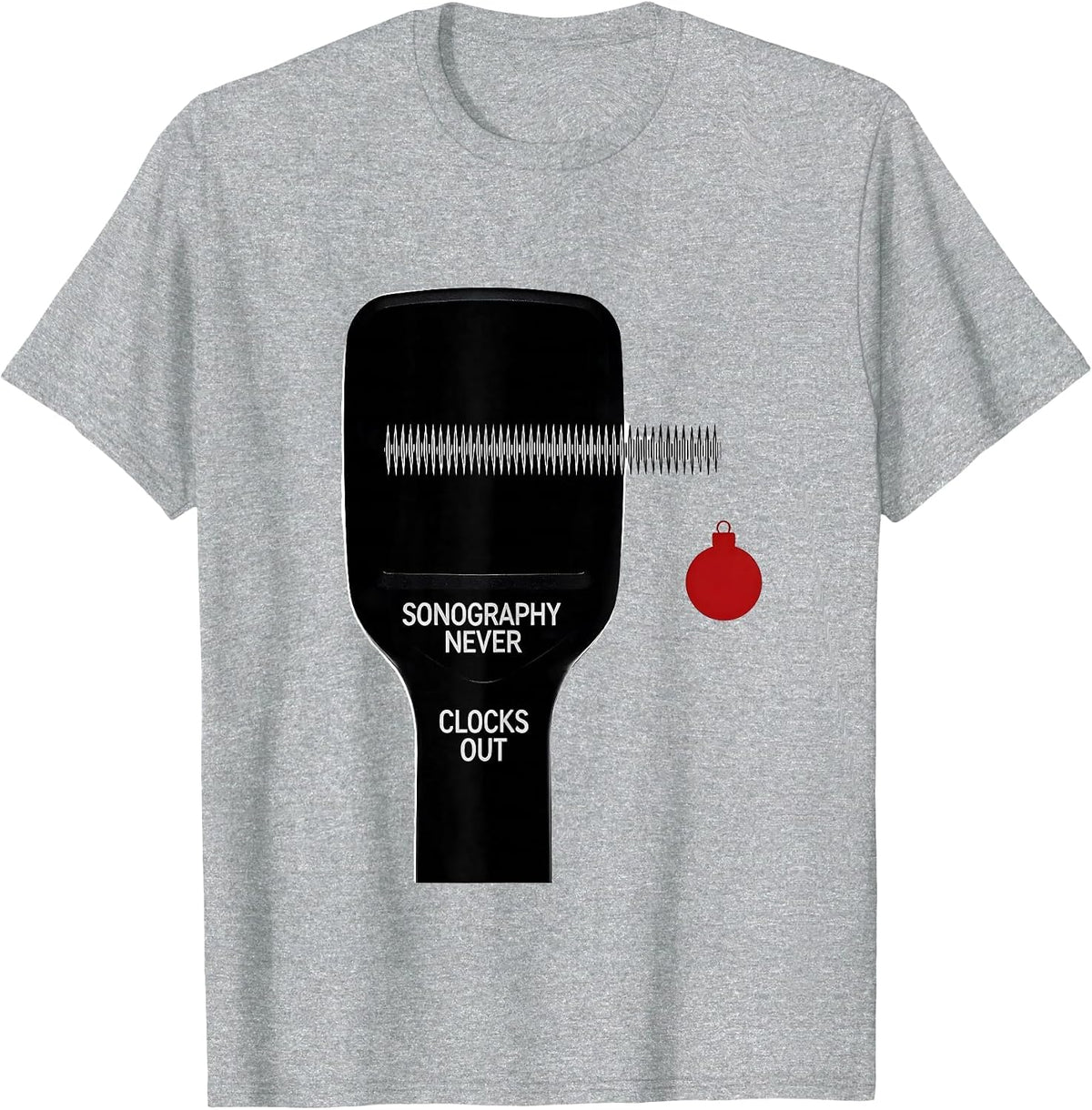 Men's Sonography Never Clocks Out Funny Radiology Tech Christmas T-Shirt - Heather Grey