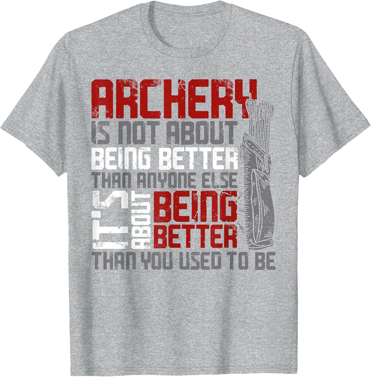Archery Bow Archer Vintage Archery is Not About Being Better T-Shirt - Heather Grey