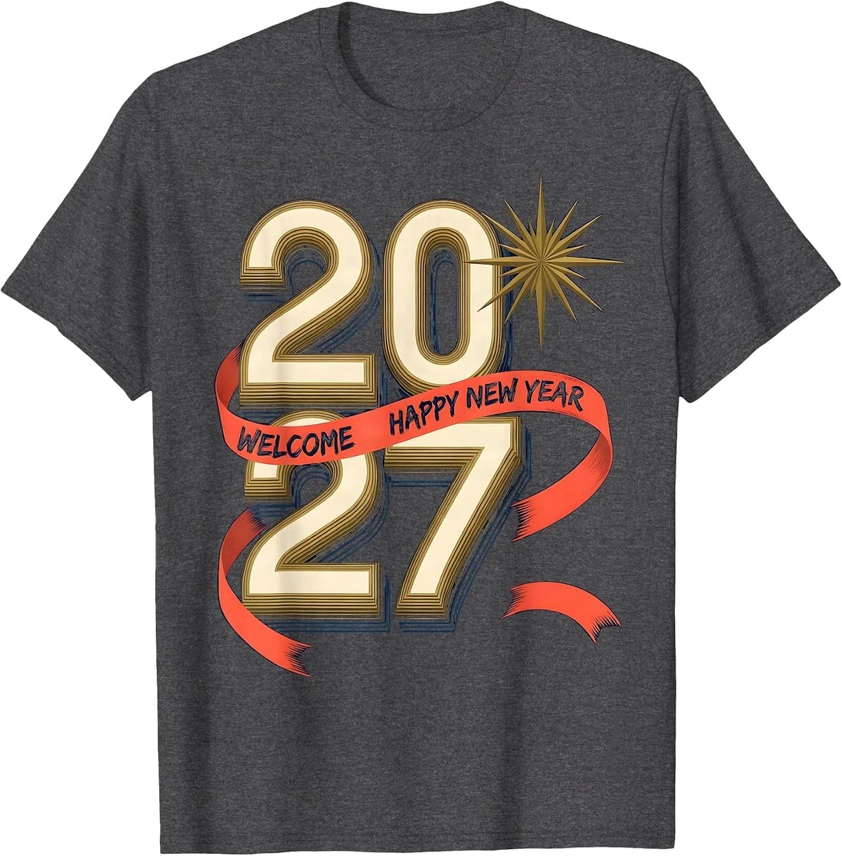 Welcome, 2027! Happy New Year Party Host Family Keepsake T-Shirt - Dark Heather Grey