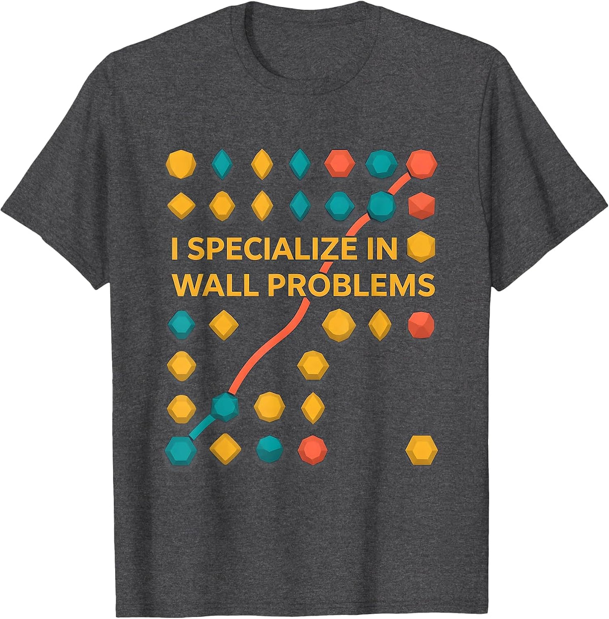 Men's I Specialize In Wall Problems Funny Rock Climbing Bouldering T-Shirt - Dark Heather Grey