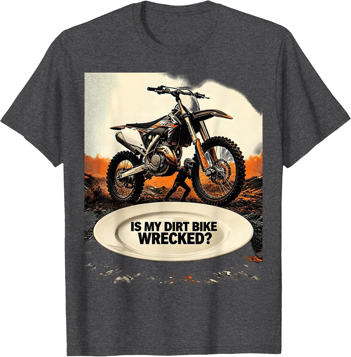Is My Dirt Bike Wrecked Funny Motocross Dirt Bike Biker Gift T-Shirt - Dark Heather Grey